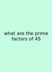 What Are The Prime Factors Of 45