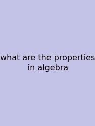 What Are The Properties In Algebra