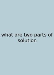 What Are Two Parts Of Solution