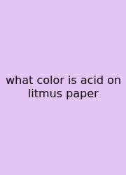 What Color Is Acid On Litmus Paper