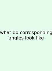 What Do Corresponding Angles Look Like