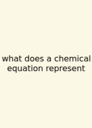 What Does A Chemical Equation Represent