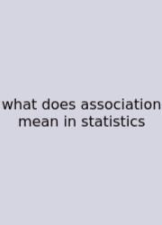What Does Association Mean In Statistics
