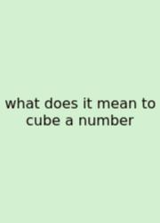 What Does It Mean To Cube A Number