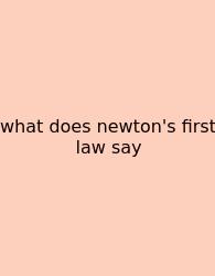 What Does Newton's First Law Say
