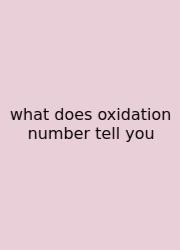 What Does Oxidation Number Tell You