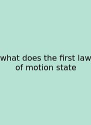 What Does The First Law Of Motion State