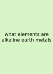 What Elements Are Alkaline Earth Metals