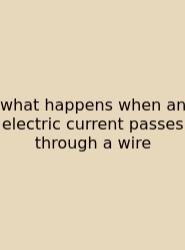 What Happens When An Electric Current Passes Through A Wire