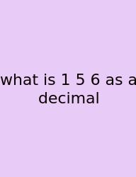 What Is 1 5 6 As A Decimal