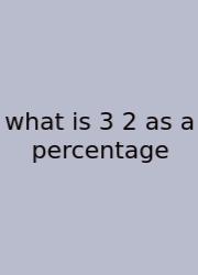 What Is 3 2 As A Percentage
