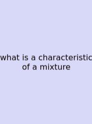 What Is A Characteristic Of A Mixture