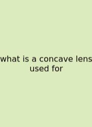 What Is A Concave Lens Used For