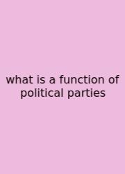 What Is A Function Of Political Parties