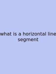 What Is A Horizontal Line Segment