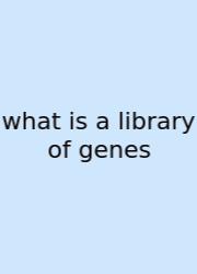 What Is A Library Of Genes