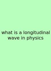 What Is A Longitudinal Wave In Physics