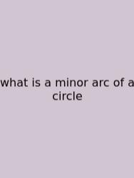 What Is A Minor Arc Of A Circle
