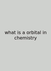 What Is A Orbital In Chemistry