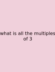 What Is All The Multiples Of 3