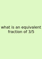 What Is An Equivalent Fraction Of 3/5