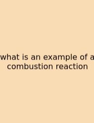 What Is An Example Of A Combustion Reaction