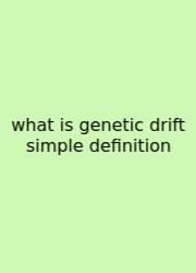 What Is Genetic Drift Simple Definition