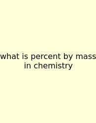 What Is Percent By Mass In Chemistry