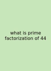 What Is Prime Factorization Of 44