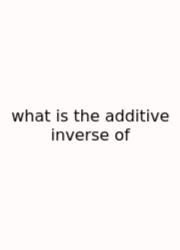 What Is The Additive Inverse Of