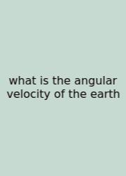 What Is The Angular Velocity Of The Earth