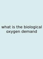 What Is The Biological Oxygen Demand
