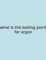 What Is The Boiling Point For Argon