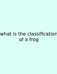 What Is The Classification Of A Frog
