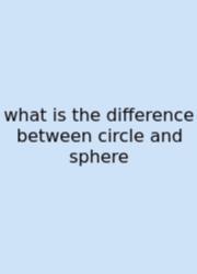 What Is The Difference Between Circle And Sphere