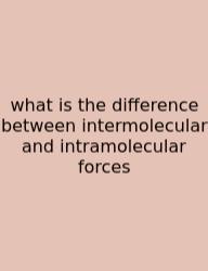 What Is The Difference Between Intermolecular And Intramolecular Forces