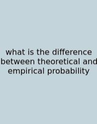 What Is The Difference Between Theoretical And Empirical Probability