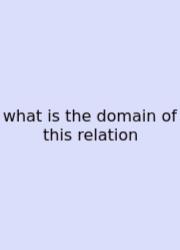 What Is The Domain Of This Relation
