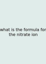What Is The Formula For The Nitrate Ion