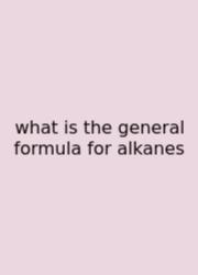 What Is The General Formula For Alkanes
