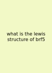 What Is The Lewis Structure Of Brf5