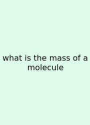 What Is The Mass Of A Molecule