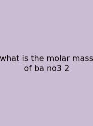 What Is The Molar Mass Of Ba No3 2
