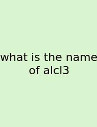 What Is The Name Of Alcl3