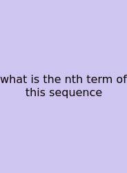 What Is The Nth Term Of This Sequence