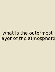 What Is The Outermost Layer Of The Atmosphere