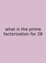 What Is The Prime Factorization For 28