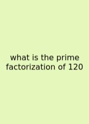 What Is The Prime Factorization Of 120
