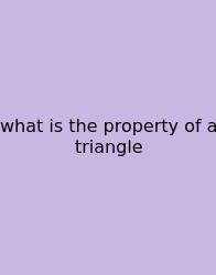 What Is The Property Of A Triangle