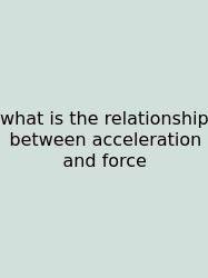 What Is The Relationship Between Acceleration And Force